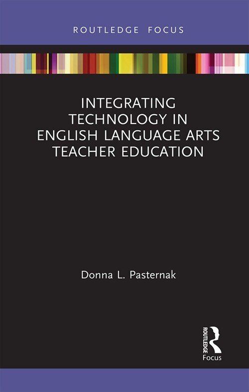 Integrating Technology in English Language Arts Teacher Education (Paperback, 1)