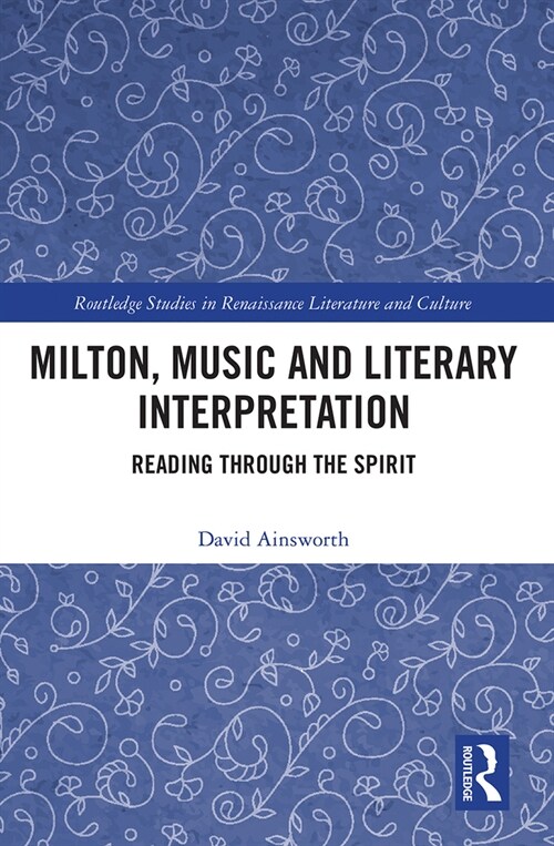 Milton, Music and Literary Interpretation : Reading through the Spirit (Paperback)