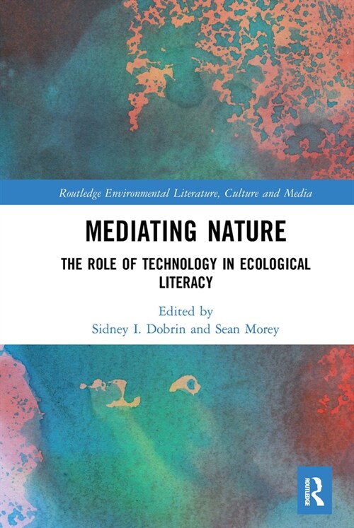 Mediating Nature : The Role of Technology in Ecological Literacy (Paperback)