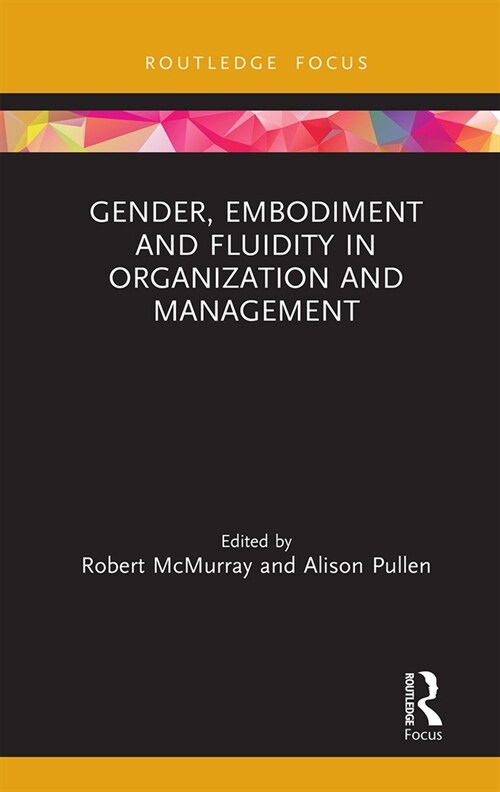 Gender, Embodiment and Fluidity in Organization and Management (Paperback, 1)