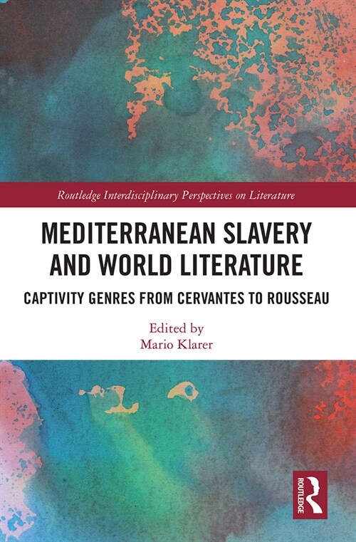 Mediterranean Slavery and World Literature : Captivity Genres from Cervantes to Rousseau (Paperback)