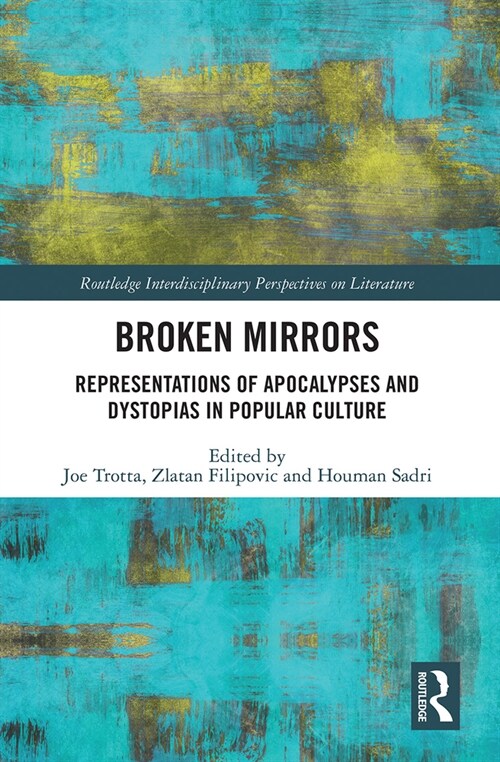 Broken Mirrors : Representations of Apocalypses and Dystopias in Popular Culture (Paperback)