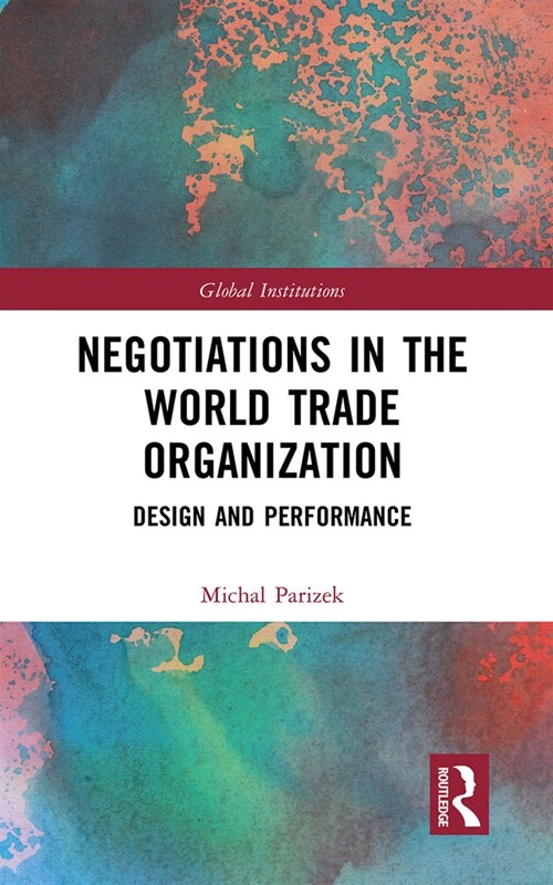 Negotiations in the World Trade Organization : Design and Performance (Paperback)