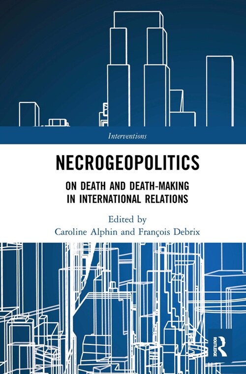 Necrogeopolitics : On Death and Death-Making in International Relations (Paperback)