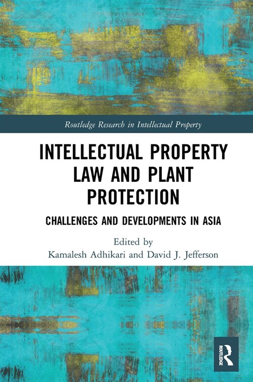 Intellectual Property Law and Plant Protection : Challenges and Developments in Asia (Paperback)