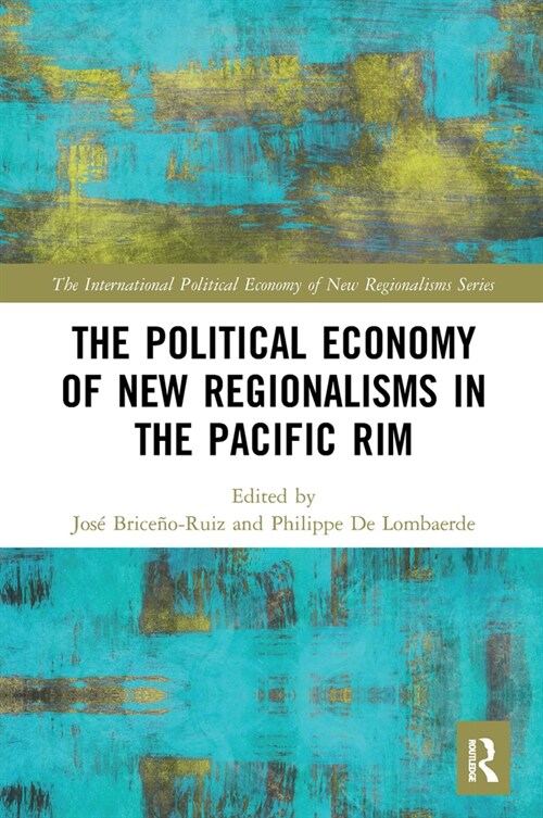 The Political Economy of New Regionalisms in the Pacific Rim (Paperback, 1)