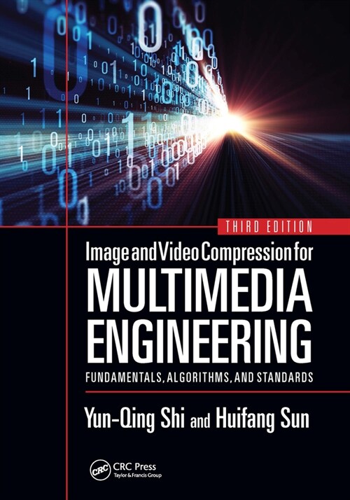Image and Video Compression for Multimedia Engineering : Fundamentals, Algorithms, and Standards, Third Edition (Paperback, 3 ed)