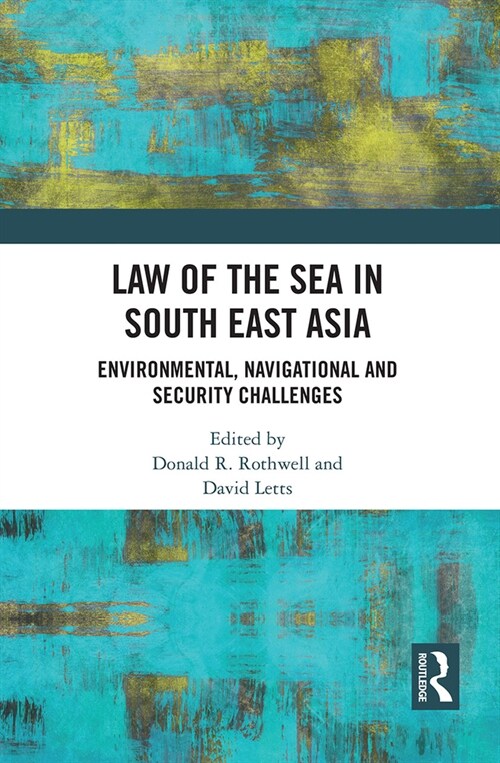 Law of the Sea in South East Asia : Environmental, Navigational and Security Challenges (Paperback)
