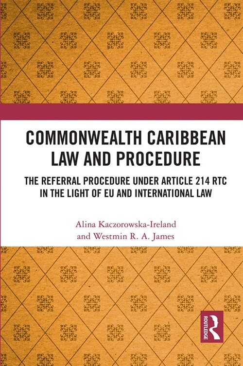 Commonwealth Caribbean Law and Procedure : The Referral Procedure under Article 214 RTC in the Light of EU and International Law (Paperback)