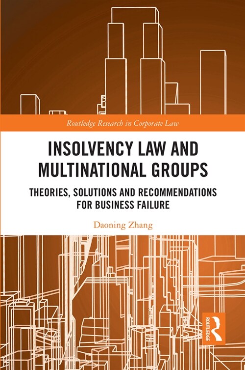 Insolvency Law and Multinational Groups : Theories, Solutions and Recommendations for Business Failure (Paperback)