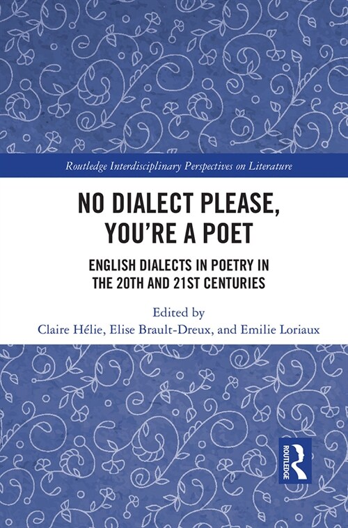 No Dialect Please, Youre a Poet : English Dialect in Poetry in the 20th and 21st Centuries (Paperback)