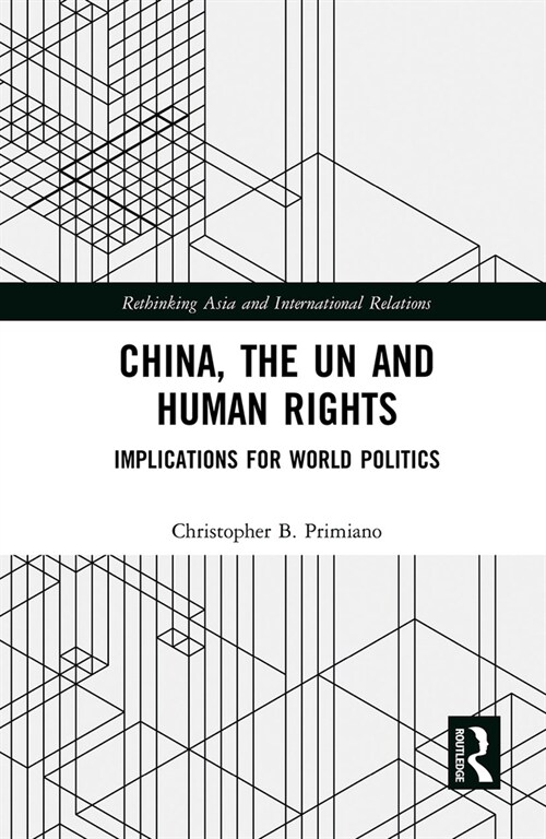 China, the UN and Human Rights : Implications for World Politics (Paperback)