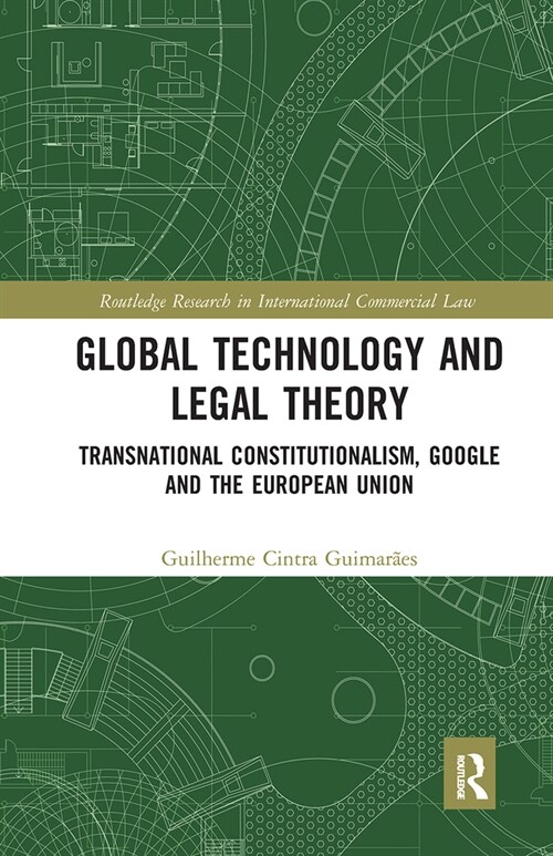 Global Technology and Legal Theory : Transnational Constitutionalism, Google and the European Union (Paperback)
