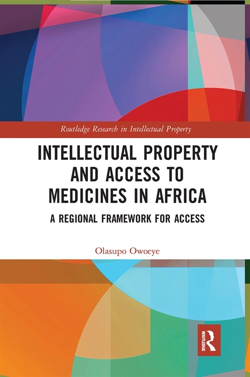 Intellectual Property and Access to Medicines in Africa : A Regional Framework for Access (Paperback)