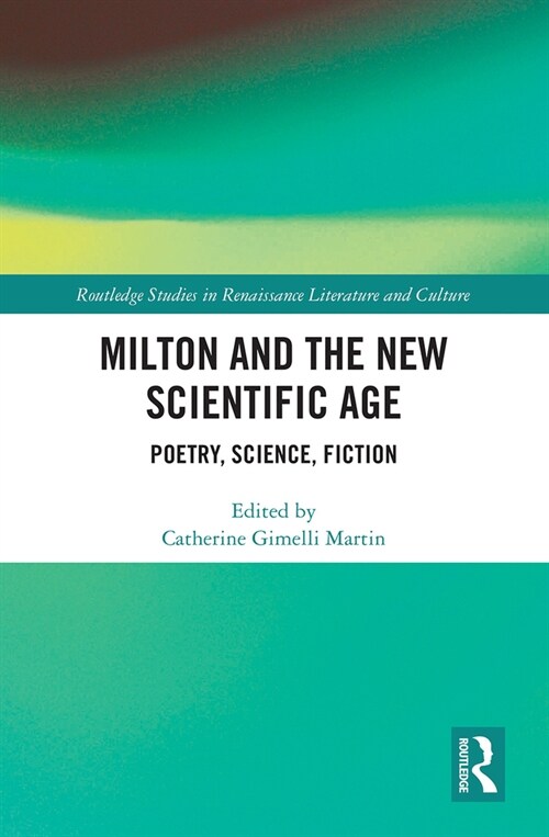 Milton and the New Scientific Age : Poetry, Science, Fiction (Paperback)