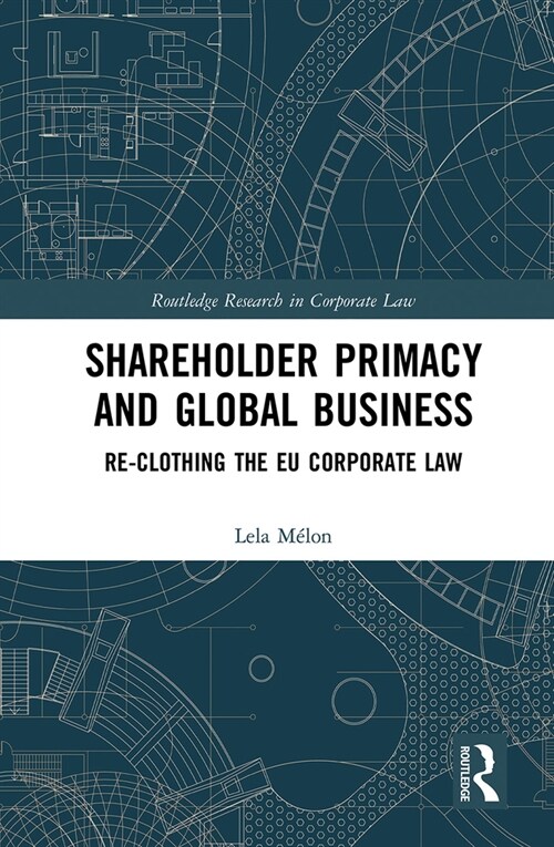 Shareholder Primacy and Global Business : Re-clothing the EU Corporate Law (Paperback)