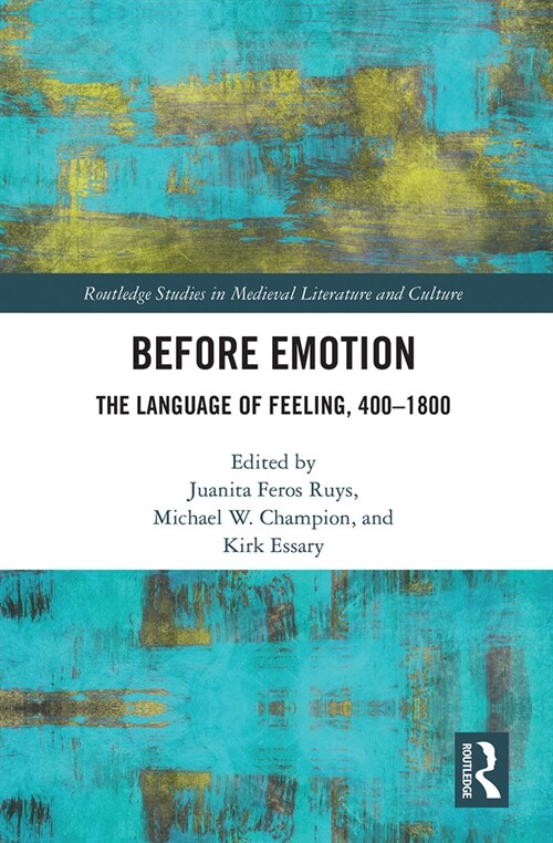 Before Emotion: The Language of Feeling, 400-1800 (Paperback)