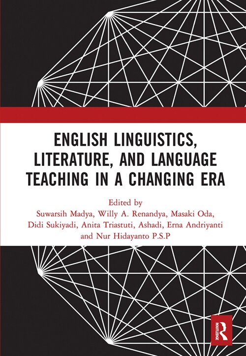 English Linguistics, Literature, and Language Teaching in a Changing Era : Proceedings of the 1st International Conference on English Linguistics, Lit (Paperback)