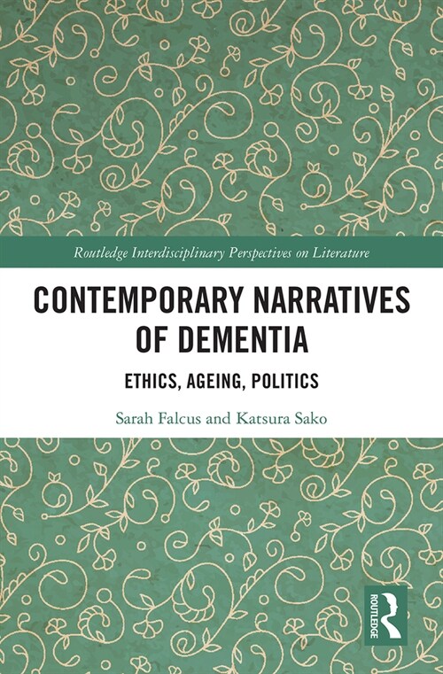 Contemporary Narratives of Dementia : Ethics, Ageing, Politics (Paperback)
