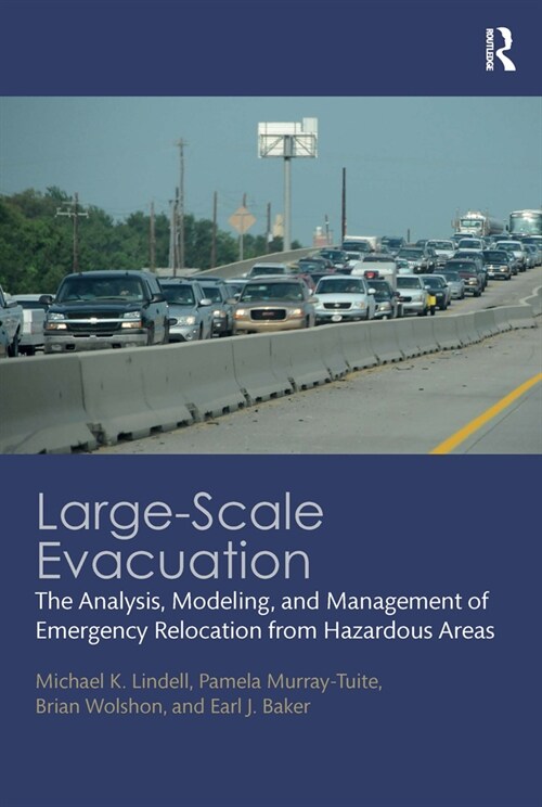 Large-Scale Evacuation : The Analysis, Modeling, and Management of Emergency Relocation from Hazardous Areas (Paperback)