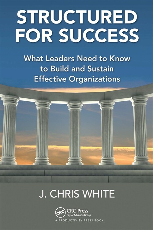 Structured for Success : What Leaders Need to Know to Build and Sustain Effective Organizations (Paperback)