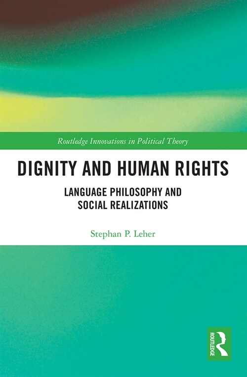 Dignity and Human Rights : Language Philosophy and Social Realizations (Paperback)