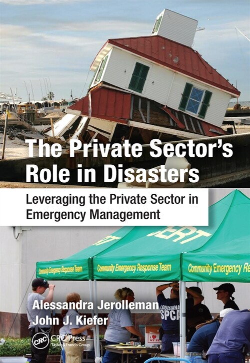 The Private Sectors Role in Disasters : Leveraging the Private Sector in Emergency Management (Paperback)