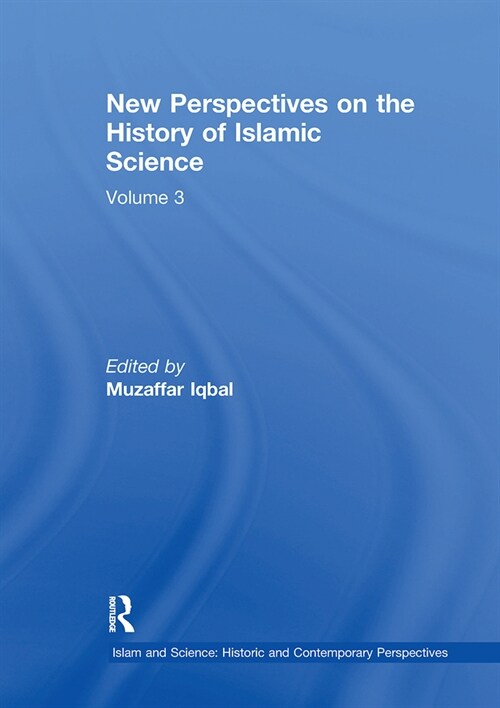 New Perspectives on the History of Islamic Science : Volume 3 (Paperback)