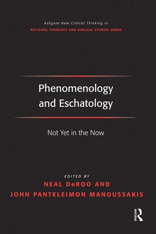 Phenomenology and Eschatology : Not Yet in the Now (Paperback)