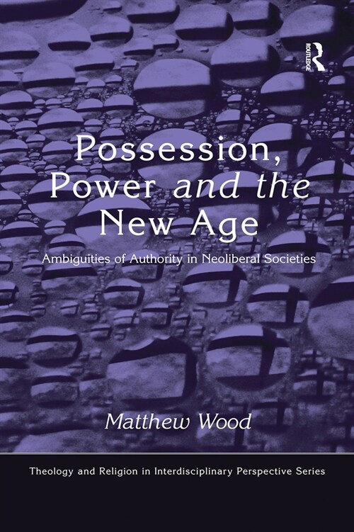 Possession, Power and the New Age : Ambiguities of Authority in Neoliberal Societies (Paperback)