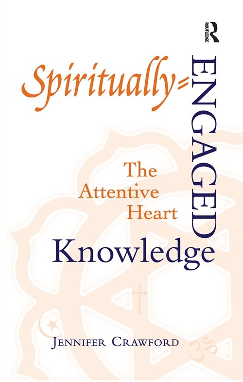 Spiritually-Engaged Knowledge : The Attentive Heart (Paperback)