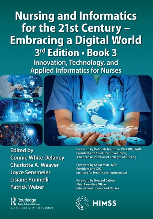 Nursing and Informatics for the 21st Century - Embracing a Digital World, 3rd Edition, Book 3 : Innovation, Technology, and Applied Informatics for Nu (Paperback)