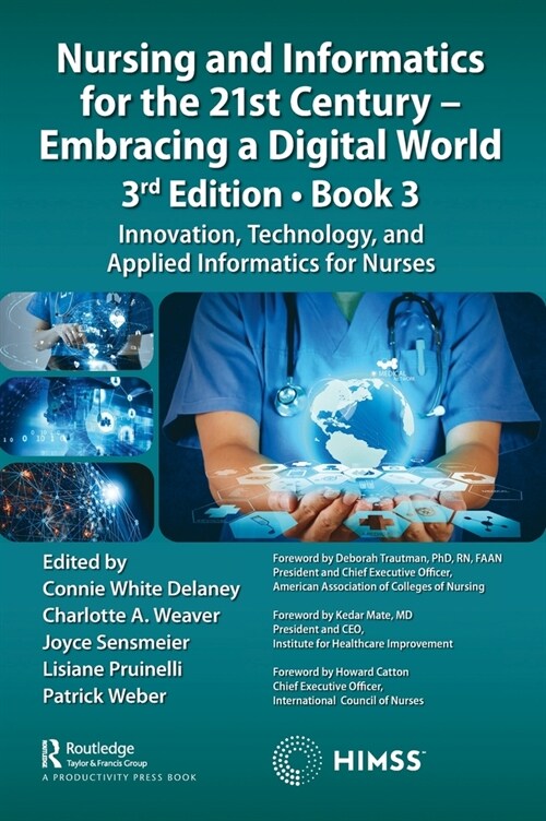 Nursing and Informatics for the 21st Century - Embracing a Digital World, 3rd Edition, Book 3 : Innovation, Technology, and Applied Informatics for Nu (Hardcover)