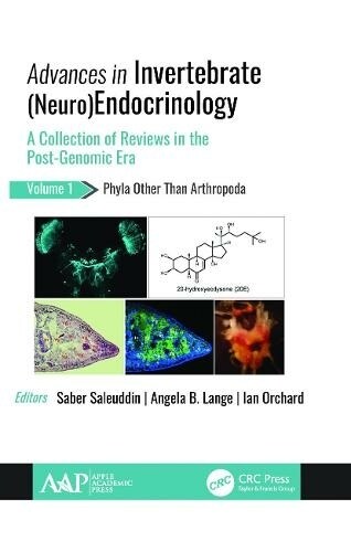 Advances in Invertebrate (Neuro)Endocrinology: A Collection of Reviews in the Post-Genomic Era Volume 1: Phyla Other Than Anthropoda (Paperback)