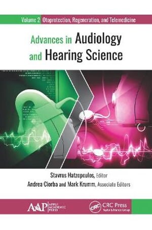 Advances in Audiology and Hearing Science: Volume 2: Otoprotection, Regeneration, and Telemedicine (Paperback)