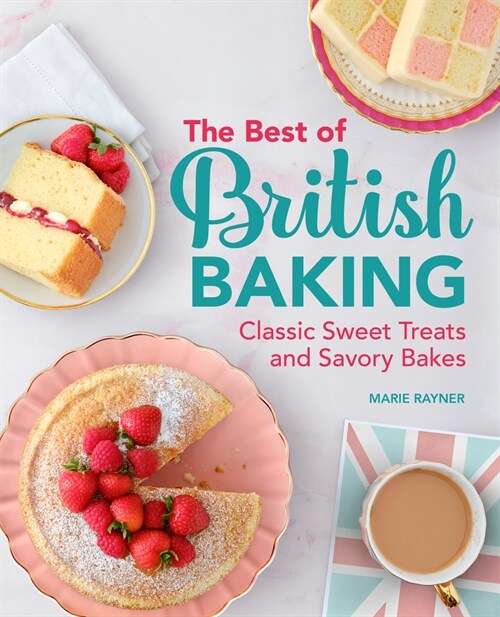 The Best of British Baking: Classic Sweet Treats and Savory Bakes (Paperback)