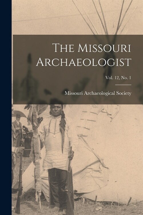 The Missouri Archaeologist; Vol. 12, No. 1 (Paperback)