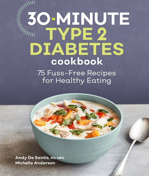 30-Minute Type 2 Diabetes Cookbook: 75 Fuss-Free Recipes for Healthy Eating (Paperback)