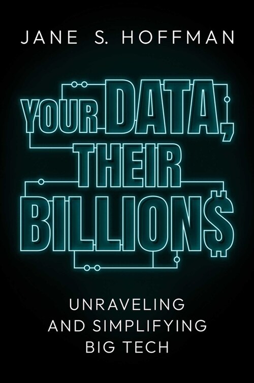 Your Data, Their Billions: Unraveling and Simplifying Big Tech (Hardcover)