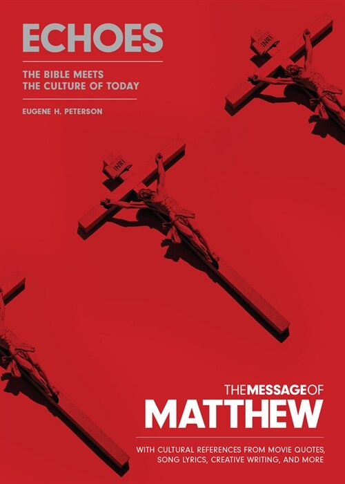 The Message of Matthew: Echoes (Softcover): The Bible Meets the Culture of Today (Paperback)
