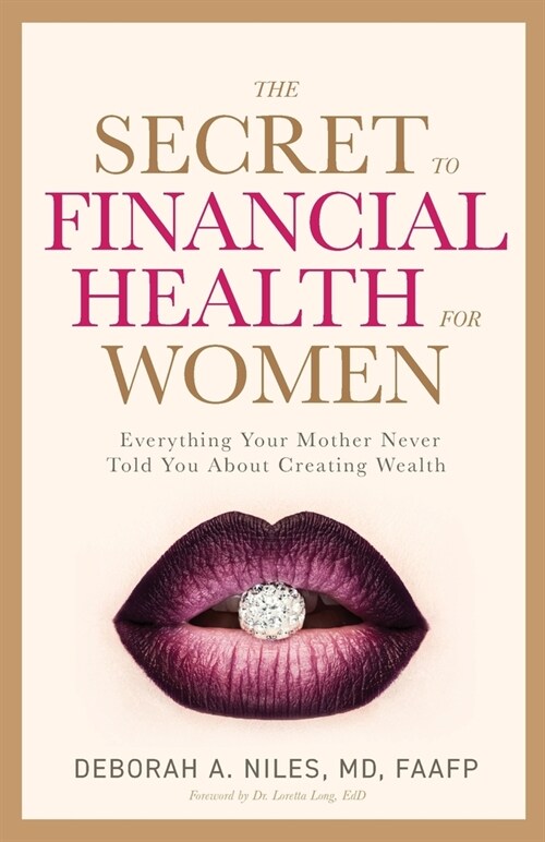 The Secret to Financial Health for Women﻿: Everything Your Mother Never Told You About Creating Wealth (Paperback)