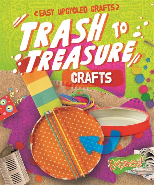 Trash to Treasure Crafts (Library Binding)