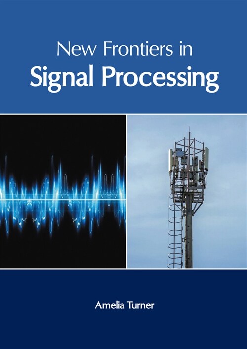 New Frontiers in Signal Processing (Hardcover)