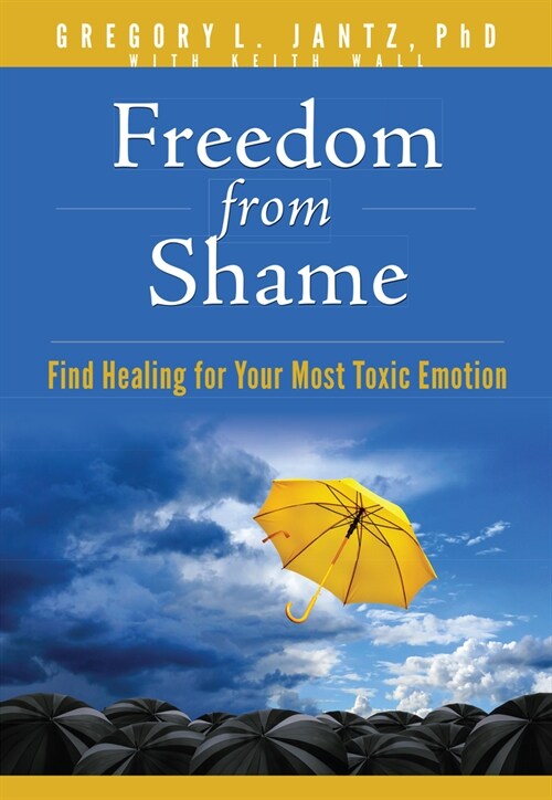 Freedom from Shame: Find Healing for Your Most Toxic Emotion (Paperback)