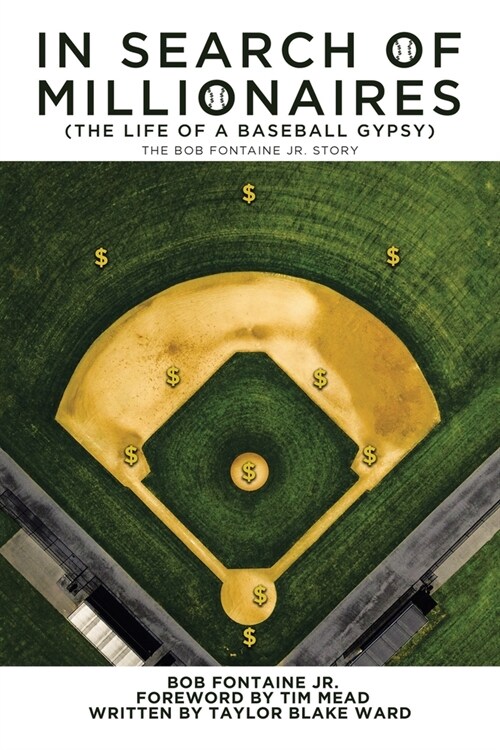 In Search of Millionaires (The Life of a Baseball Gypsy): The Accounts of Bob Fontaine Jr. (Paperback)