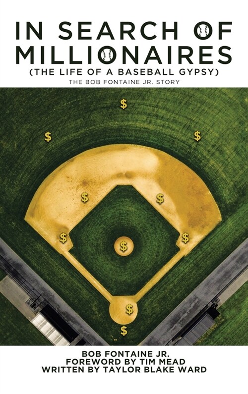 In Search of Millionaires (The Life of a Baseball Gypsy): The Accounts of Bob Fontaine Jr. (Hardcover)
