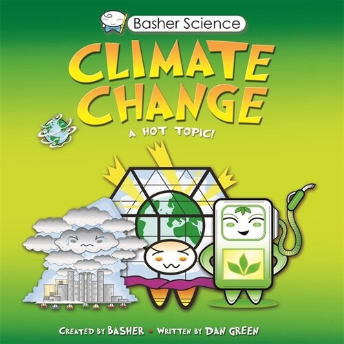 Basher Science: Climate Change: A Hot Topic (Prebound)