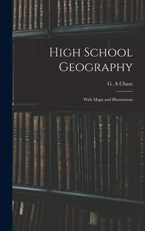 High School Geography: With Maps and Illustrations (Hardcover)