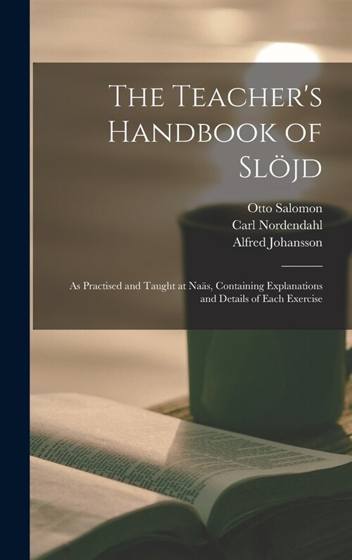 The Teachers Handbook of Sl?d: as Practised and Taught at Na?, Containing Explanations and Details of Each Exercise (Hardcover)