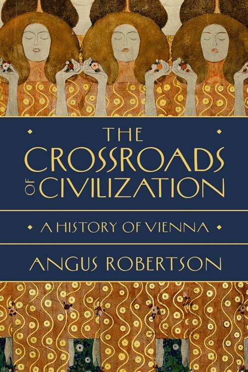 The Crossroads of Civilization: A History of Vienna (Hardcover)